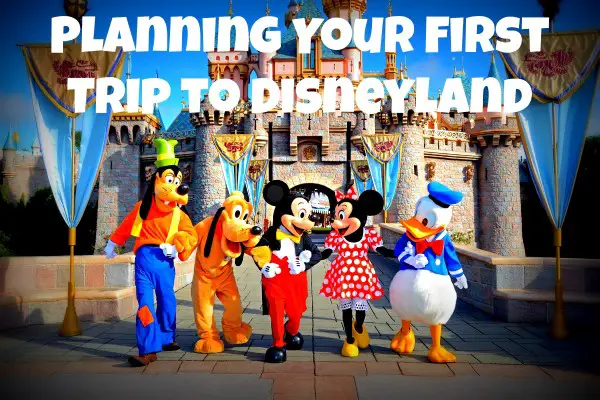 Planning Your First Trip to Disneyland Resort