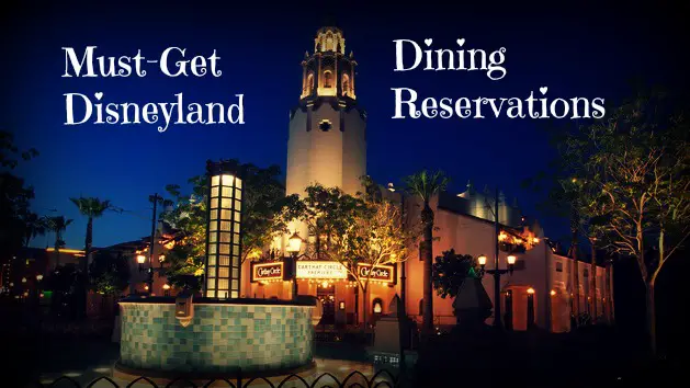 Must Get Disney Dining Reservations at Disneyland