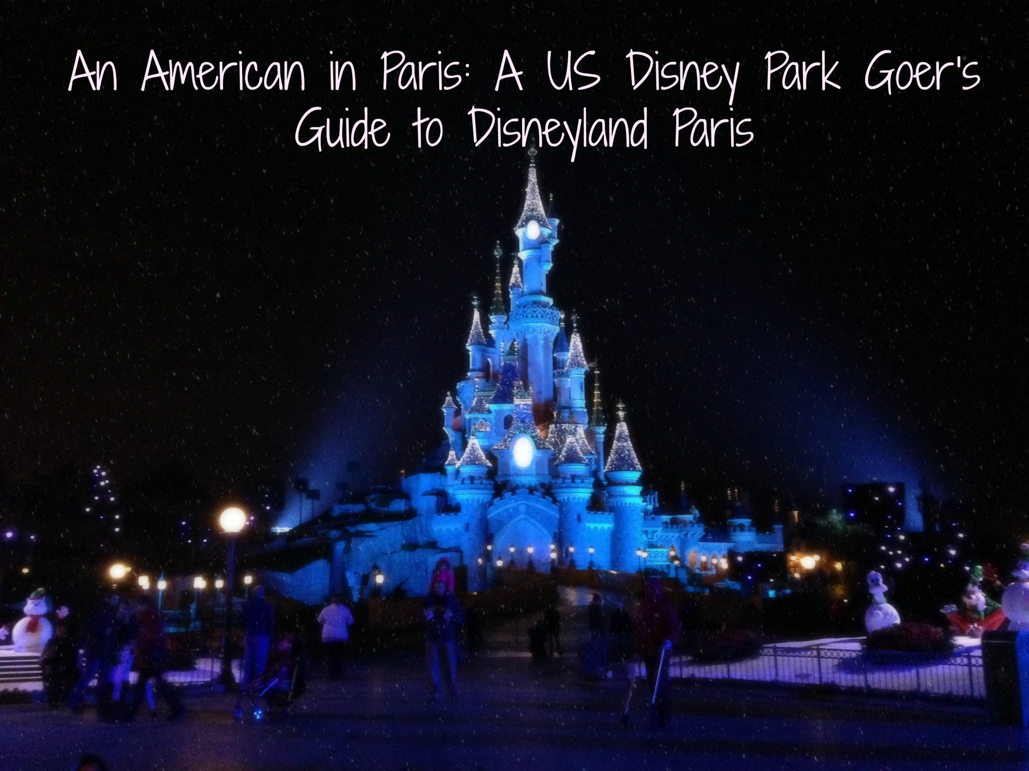 An American in Paris: A US Disney Park Goer’s Guide to Disneyland Paris