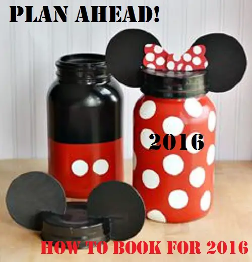 Plan Ahead! How to book your 2016 Disney vacation