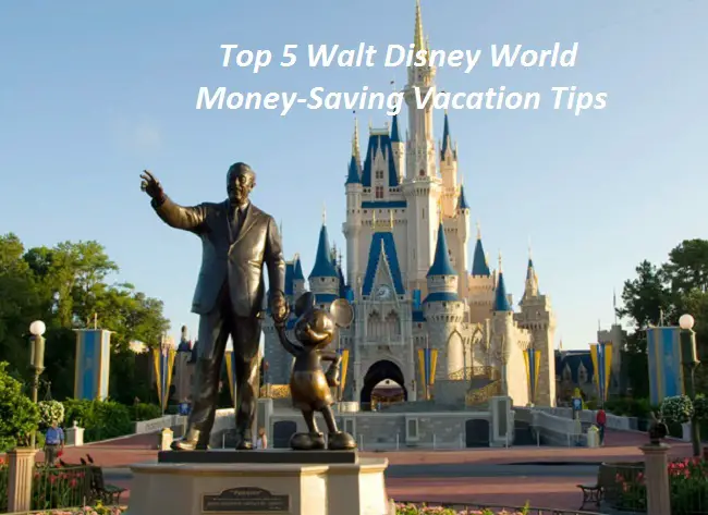 Top 5 Walt Disney World Money-Saving Vacation Tips