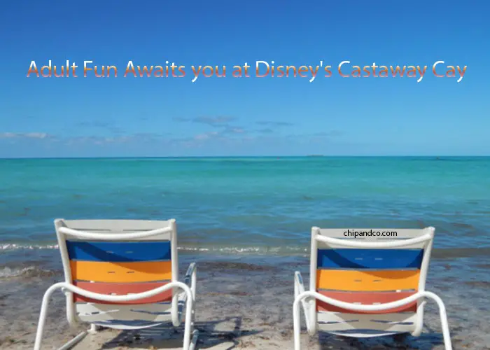 Adult Fun Awaits you at Disney’s Castaway Cay!