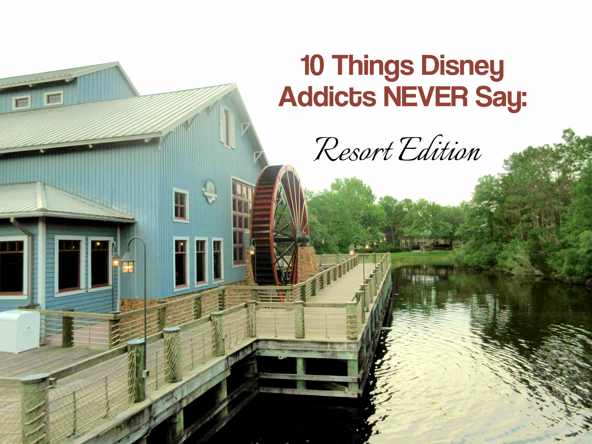Top 10 Things Disney Addicts NEVER Say: Resort Edition