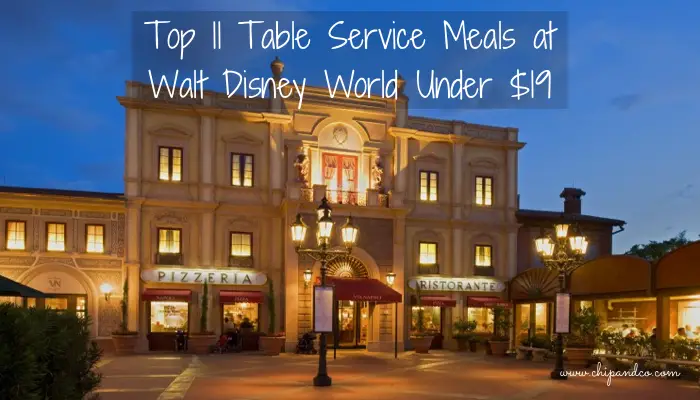 Top 11 Table Service Meals at Walt Disney World Under $19