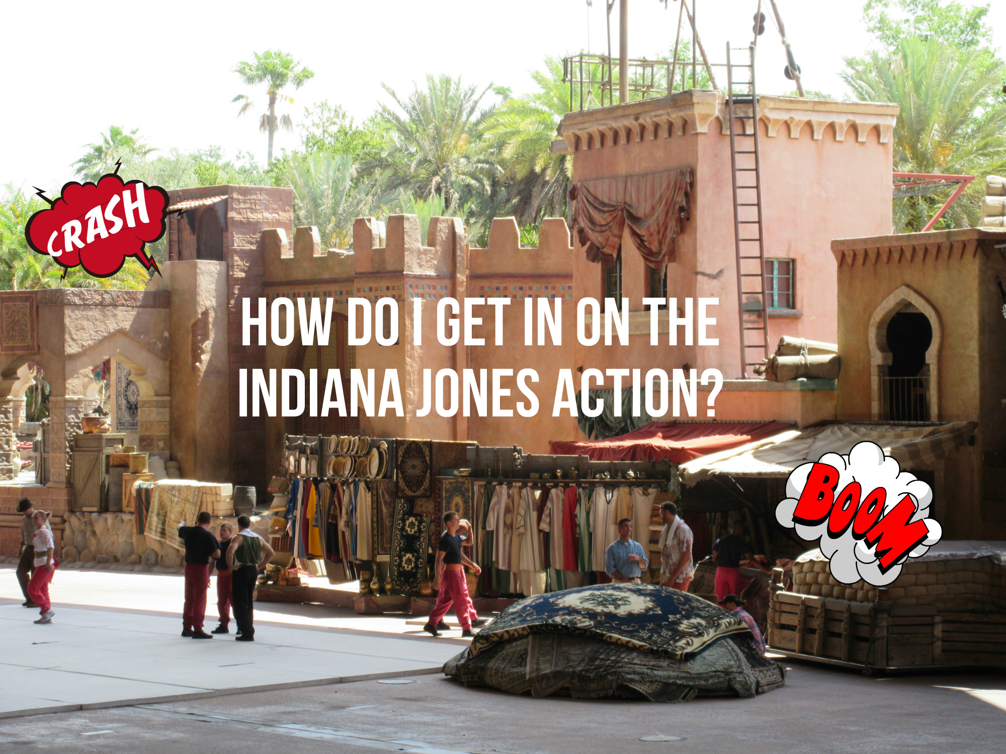 How Do You Get Picked for the Indiana Jones Stunt Spectacular?