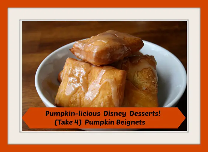 Pumpkin-licious Disney Desserts!  (Take 4)  Pumpkin Beignets