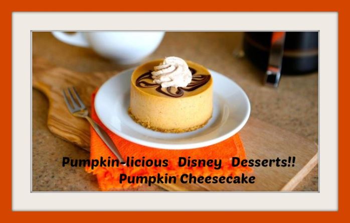 Pumpkin-licious Disney Desserts! Try the Pumpkin Cheesecake