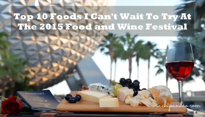 Top 10 Snacks I Can’t Wait to Try at the 2015 Food and Wine Festival
