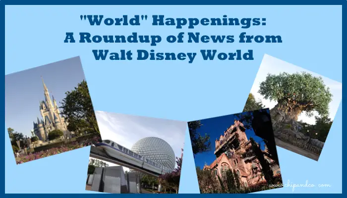 “World” Happenings: A Roundup of News from Walt Disney World