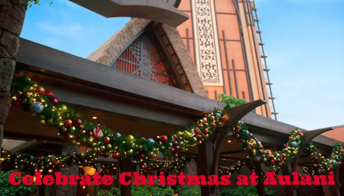 Celebrate Christmas Day with Dinner at Aulani, A Disney Resort & Spa