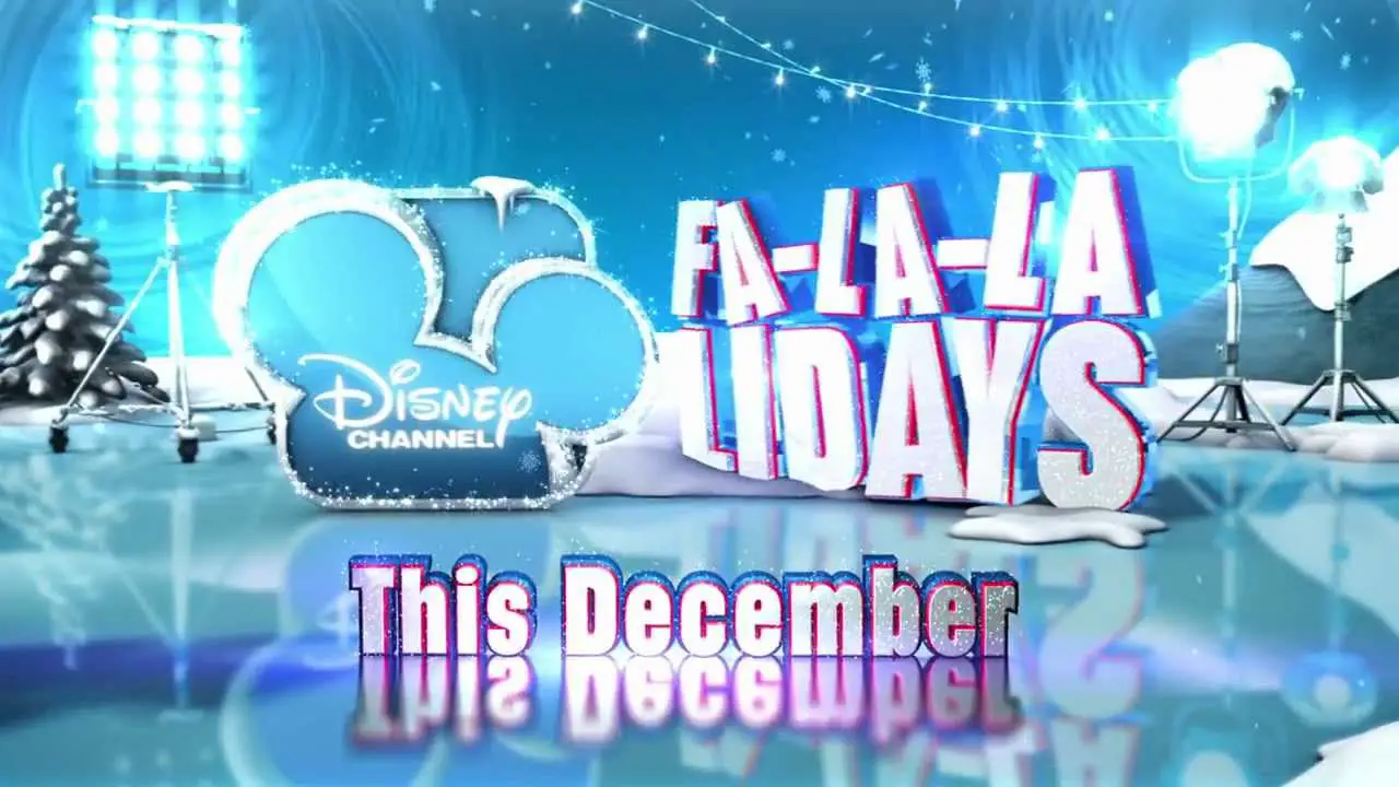 Disney Channel’s Fa-La-La-Lidays Returns!