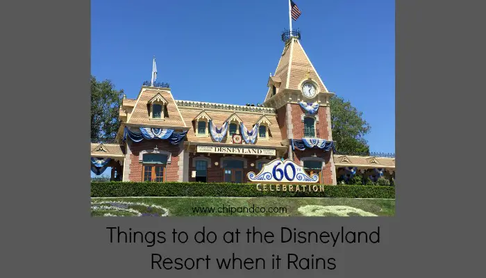 Things to do at the Disneyland Resort when it Rains