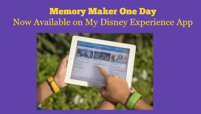 New ‘Memory Maker One Day’ Now Available on My Disney Experience App