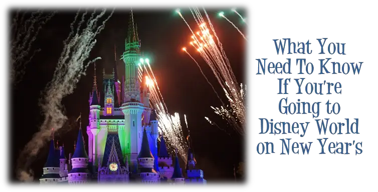 What You Need To Know If You’re Going to Disney World on New Year’s