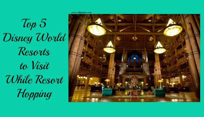 Top 5 Disney World Resorts to Visit While Resort Hopping