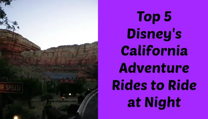 Top 5 Disney’s California Adventure Rides to Ride at Night