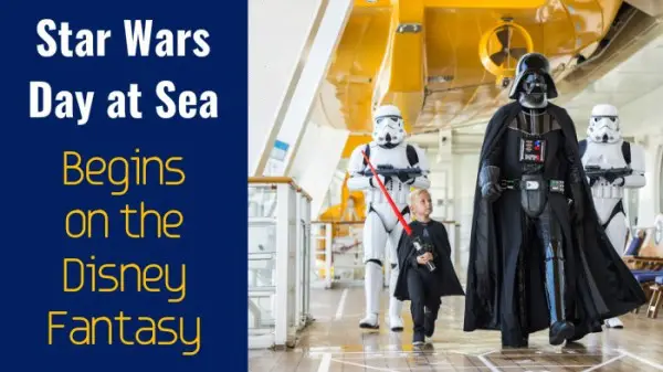 Star Wars Day at Sea Kicks Off Aboard the Disney Fantasy