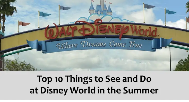 Top 10 Things To See & Do at Disney World in the Summer