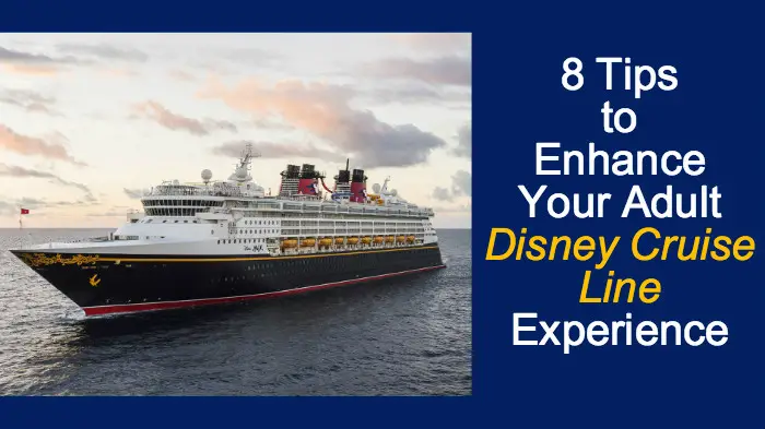 8 Tips to Enhance Your Adult Disney Cruise Line Experience