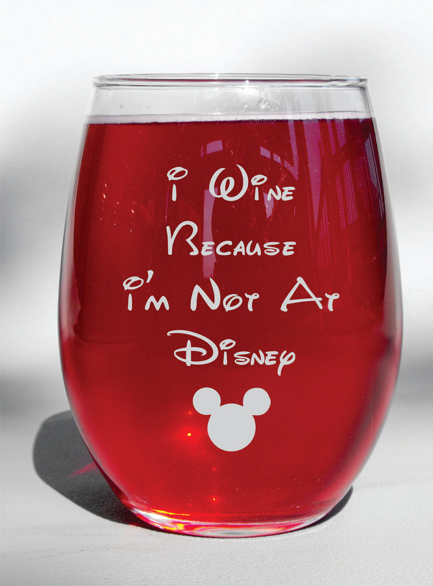 I Wine Because I’m Not at Disney Engraved Wine Glass