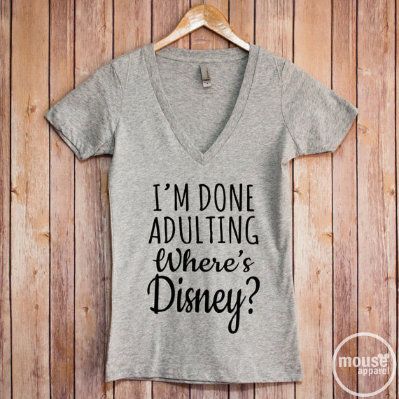 Absolutely Darling I’m Done Adulting, Where’s Disney Tee