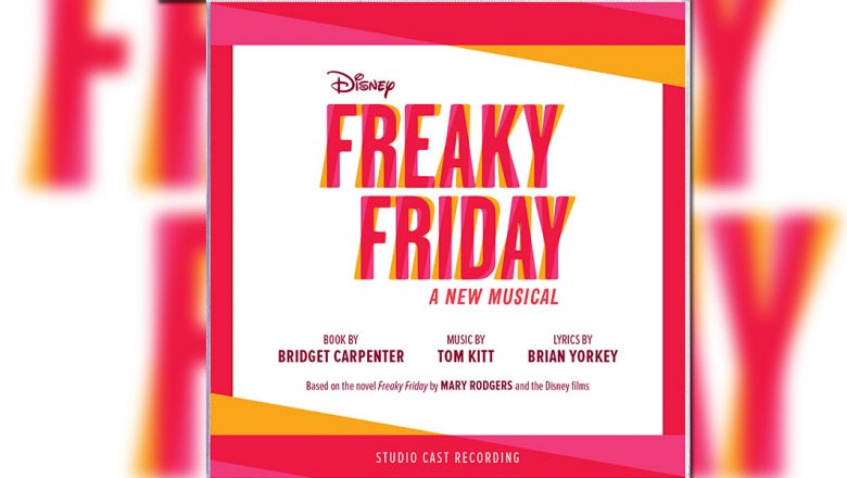 Freaky Friday The Musical First Listen Available Now!
