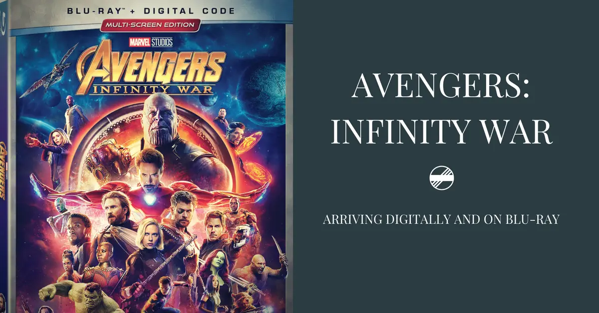 Avengers: Infinity War Arriving Digitally and on Blu-ray