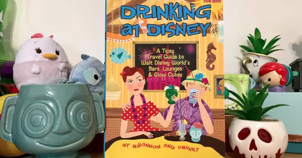 Drinking At Disney A Tipsy Guide Book To Drinking At Walt Disney World