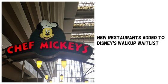New Restaurants added to Disney’s Walkup Waitlist