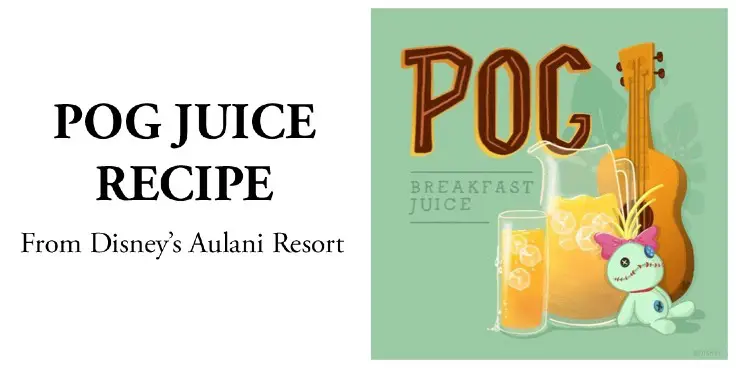 POG Breakfast Juice Recipe From Disney’s Aulani Resort!
