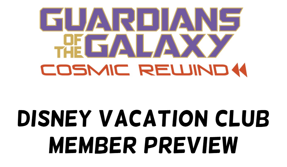 Guardians of the Galaxy: Cosmic Rewind Preview announced for Disney Vacation Club Members