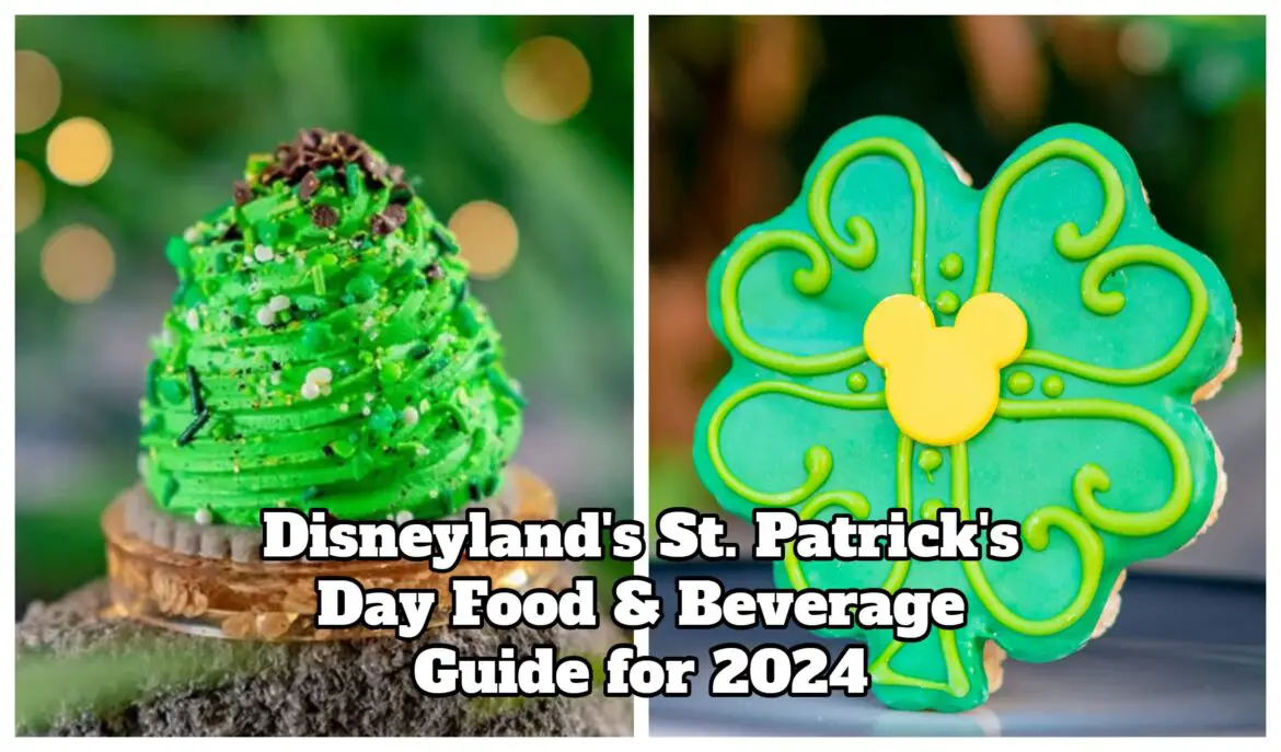 Disneyland’s St. Patrick’s Day Food & Beverage Guide for 2024