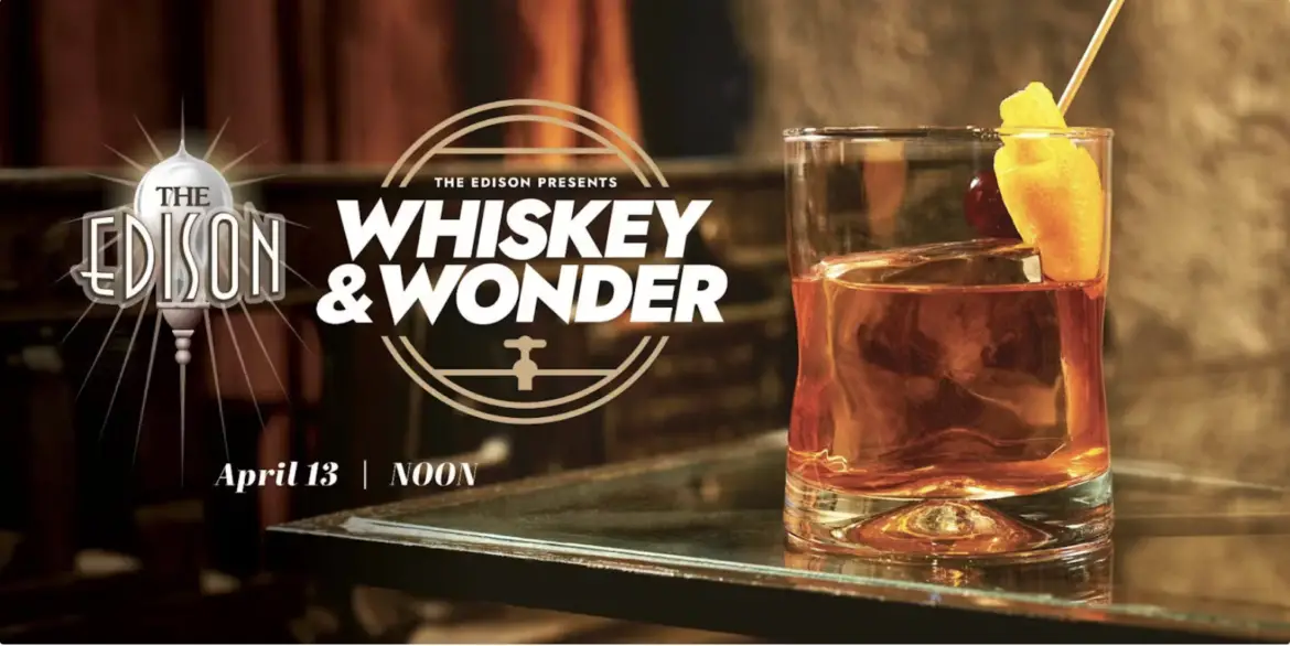 Whiskey & Wonder Event Coming to the Edison in Disney Springs