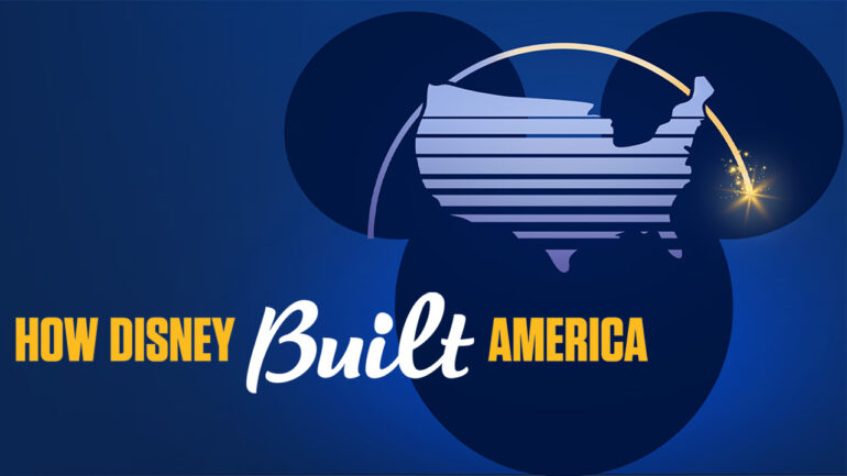 How Disney Built America Coming to the History Channel